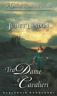 Ebook Tra dame e cavalieri di Juliet Landon edito da HarperCollins Italia