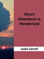 Ebook Alice's Adventures in Wonderland di Lewis Carroll edito da Lewis Carroll