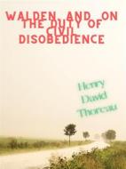 Ebook Walden, And  On The Duty Of Civil Disobedience di Henry David Thoreau edito da Charles Fred