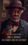 Ebook Uncle Remus, His Songs and His Sayings di Joel Chandler Harris edito da Interactive Media