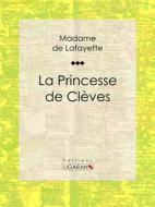 Ebook La Princesse de Clèves di Ligaran, Madame de Lafayette edito da Ligaran