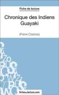 Ebook Chronique des Indiens Guayaki de Pierre Clastres (Fiche de lecture) di fichesdelecture, Vanessa Grosjean edito da FichesDeLecture.com