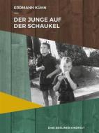Ebook Der Junge auf der Schaukel di Erdmann Kühn edito da Books on Demand