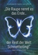 Ebook „Die Raupe nennt es das Ende... der Rest der Welt Schmetterling!“ di Johannes Engel, Gesstüm edito da Books on Demand