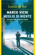Ebook Meglio di niente di Marco Vichi edito da Guanda