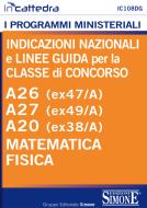 Ebook Indicazioni nazionali e linee guida per la classe di concorso - A26 (ex47/a) - A27 (ex49/A) - A20 (ex38/A) Matematica e Fisica di Redazioni Edizioni Simone edito da Edizioni Simone