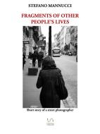 Ebook Fragments of other people's lives di Stefano Mannucci edito da Stefano Mannucci