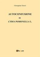 Ebook Autoconfusione di Cydia Pomonella L. di Giuseppina Terreri edito da Youcanprint