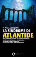Ebook La Sindrome di Atlantide di Paul Jordan edito da Newton Compton Editori