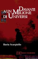Ebook Davanti a un milione di universi di Ilaria Scarpiello edito da Edizioni Clandestine