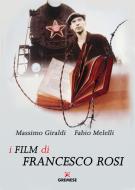 Ebook I film di Francesco Rosi, di Massimo Giraldi, Fabio Melelli edito da Gremese Editore