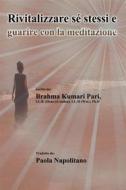 Ebook Rivitalizzare Sé Stessi E Guarire Con La Meditazione di Brahma Kumari Pari edito da Babelcube Inc.