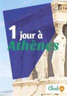 Ebook 1 jour à Athènes di Nelly Collet edito da Check-in guide
