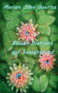 Ebook Blauer Diamant auf Seelengrund di Marion Jana Goeritz edito da Books on Demand