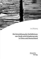 Ebook Die Entwicklung des Verhältnisses von Strafe und Schadensersatz in China und Deutschland di Liu Zhiyang edito da disserta Verlag