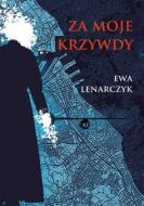 Ebook Za moje krzywdy di Ewa Lenarczyk edito da Wydawnictwo Psychoskok