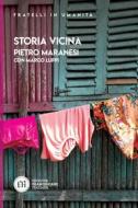 Ebook Storia vicina di Pietro Maranesi, Marco Luppi edito da Edizioni francescane Italiane