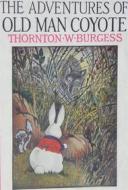 Ebook The Adventures of Old Man Coyote di Thornton W. Burgess edito da Reading Essentials