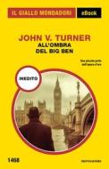 Ebook All'ombra del Big Ben (Il Giallo Mondadori) di Turner John V. edito da Mondadori