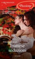 Ebook Inattese seduzioni (I Romanzi Passione) di Hoyt Elizabeth edito da Mondadori