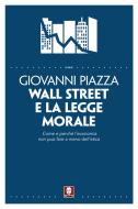 Ebook Wall Street e la legge morale di Giovanni Piazza edito da Lindau