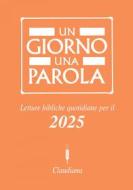Ebook Un giorno una parola 2025 di Lidia Maggi edito da Claudiana