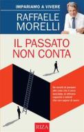 Ebook Il passato non conta di Raffaele Morelli edito da Edizioni Riza