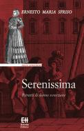 Ebook Serenissima di Ernesto Maria Sfriso edito da Edizioni Helvetia