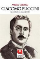 Ebook Giacomo Puccini. Ricordi e aneddoti di Amedeo Guidugli edito da Argot Edizioni