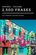 Ebook 2,500 Frases Italiano - Español di Luis Fernando Narvaez Cazares edito da Luis Fernando Narvaez Cazares
