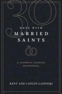 Ebook Thirty Days with Married Saints di Kent Lasnoski, Caitlin Lasnoski edito da Pauline Books and Media