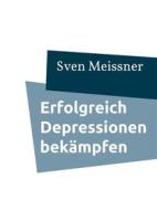 Ebook Erfolgreich Depressionen bekämpfen di Sven Meissner edito da Books on Demand