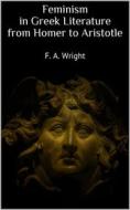 Ebook Feminism in Greek Literature from Homer to Aristotle di F. A. Wright edito da Books on Demand
