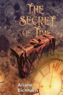 Ebook The Secret of Time di Ariane Eichhorn edito da Books on Demand