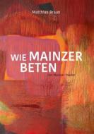 Ebook Wie Mainzer beten di Matthias Braun edito da Books on Demand