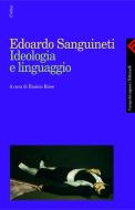 Ebook Ideologia e linguaggio di Edoardo Sanguineti edito da Feltrinelli Editore