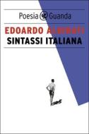Ebook Sintassi italiana di Edoardo Albinati edito da Guanda