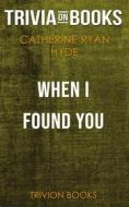 Ebook When I Found You by Catherine Ryan Hyde (Trivia-On-Books) di Trivion Books edito da Trivion Books