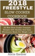 Ebook Freestyle Slow Cooker Cookbook di Alicia Gardner edito da Impulse World