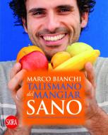 Ebook Talismano del mangiar sano di Marco Bianchi edito da Skira