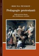 Ebook Pedagogie protestanti di Bruna Peyrot edito da Claudiana