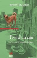 Ebook Fiol d'un can! di Espedita Grandesso edito da Edizioni Helvetia