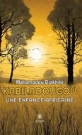 Ebook Kabiladougou di Mahamadou Diakhité edito da Le Lys Bleu Éditions