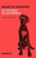 Ebook El Coloquio de los perros di Miguel de Cervantes edito da Ediciones Sinapsis
