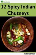 Ebook 32 Spicy Indian Chutneys di Agrihortico CPL edito da AGRIHORTICO