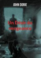 Ebook Un Désir de vengeance di John Dorie edito da Books on Demand