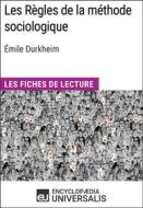 Ebook Les Règles de la méthode sociologique d&apos;Émile Durkheim di Encyclopaedia Universalis edito da Encyclopaedia Universalis