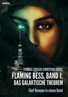 Ebook FLAMING BESS, Band 1: DAS GALAKTISCHE THEOREM di Christian Dörge, Thomas Ziegler edito da BookRix