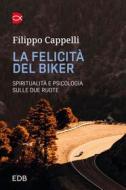 Ebook La felicità del biker di Filippo Cappelli edito da EDB - Edizioni Dehoniane Bologna