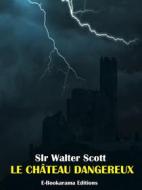 Ebook Le château dangereux di Sir Walter Scott edito da E-BOOKARAMA